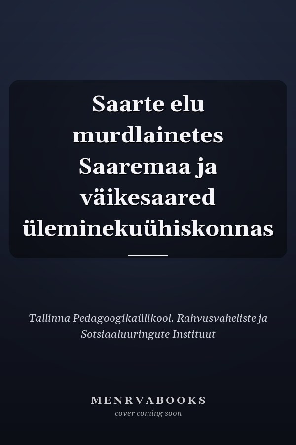 Saarte elu murdlainetes Saaremaa ja väikesaared üleminekuühiskonnas