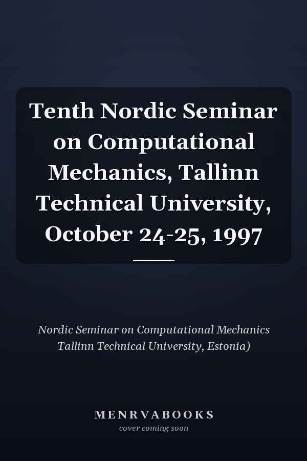 Tenth Nordic Seminar on Computational Mechanics, Tallinn Technical University, October 24-25, 1997