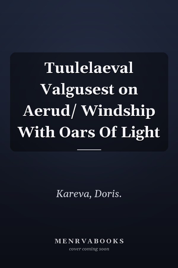 Tuulelaeval Valgusest on Aerud/ Windship With Oars Of Light