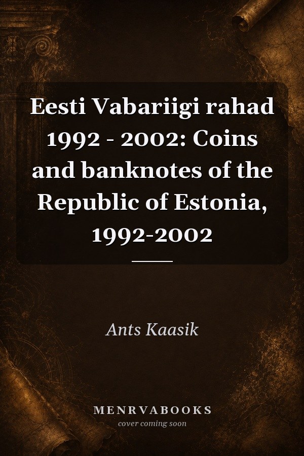 Eesti Vabariigi rahad 1992 - 2002: Coins and banknotes of the Republic of Estonia, 1992-2002