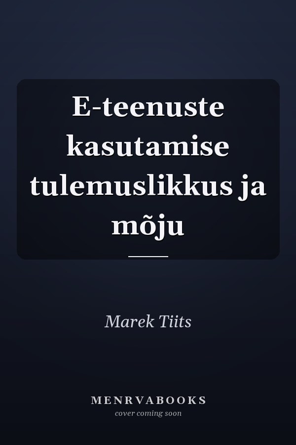 E-teenuste kasutamise tulemuslikkus ja mõju