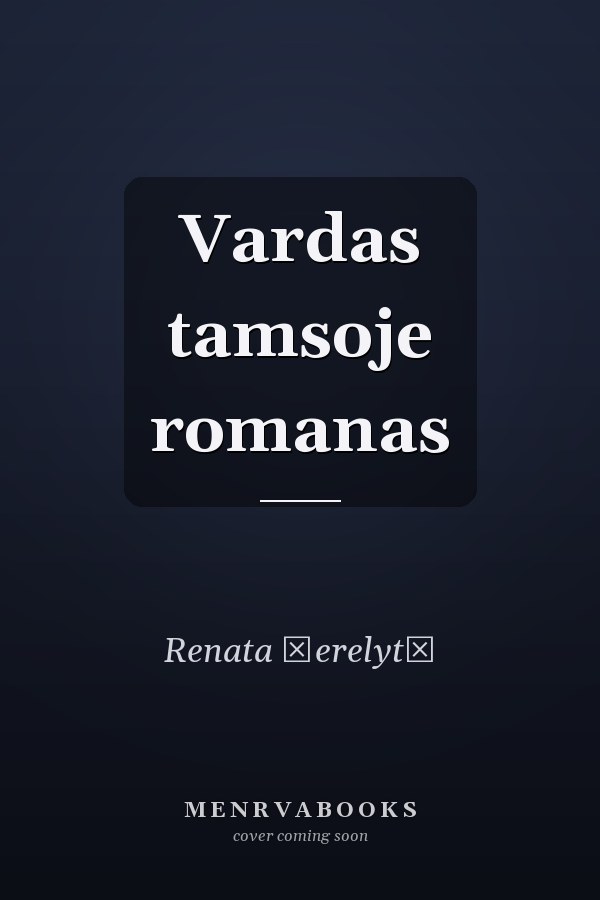 Vardas tamsoje romanas