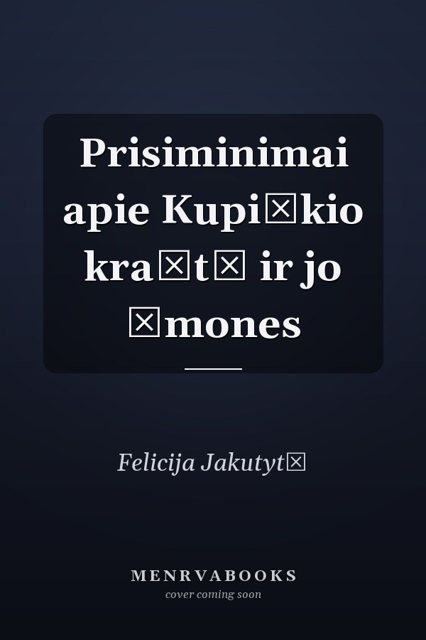 Prisiminimai apie Kupiškio kraštą ir jo žmones