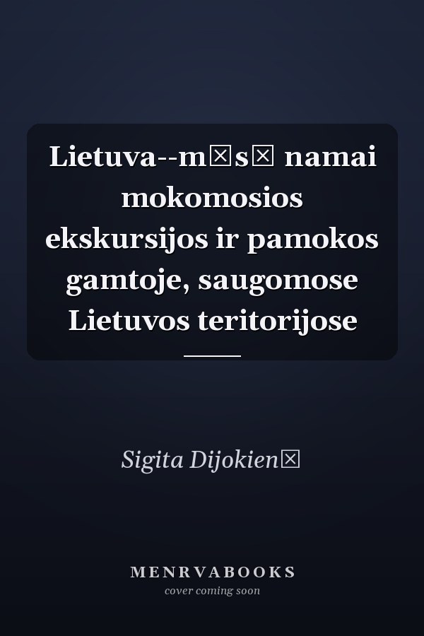 Lietuva--mūsų namai mokomosios ekskursijos ir pamokos gamtoje, saugomose Lietuvos teritorijose