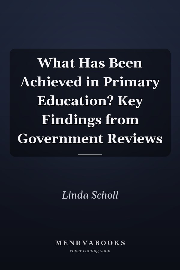 What Has Been Achieved in Primary Education? Key Findings from Government Reviews
