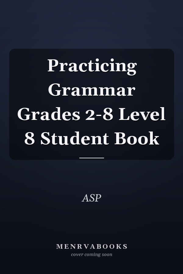 Practicing Grammar Grades 2-8 Level 8 Student Book