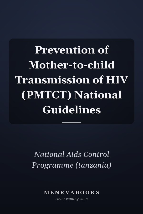 Prevention of Mother-to-child Transmission of HIV (PMTCT) National Guidelines