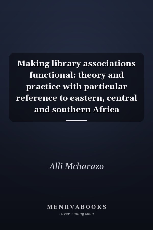 Making library associations functional: theory and practice with particular reference to eastern, central and southern Africa
