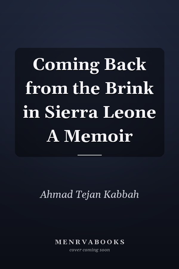 Coming Back from the Brink in Sierra Leone A Memoir