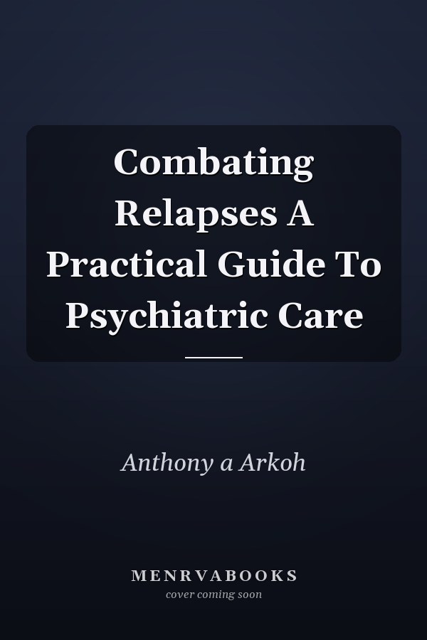 Combating Relapses A Practical Guide To Psychiatric Care