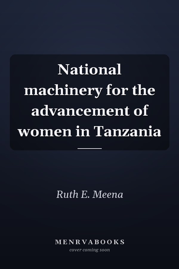 National machinery for the advancement of women in Tanzania