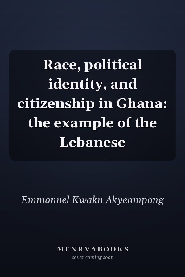 Race, political identity, and citizenship in Ghana: the example of the Lebanese