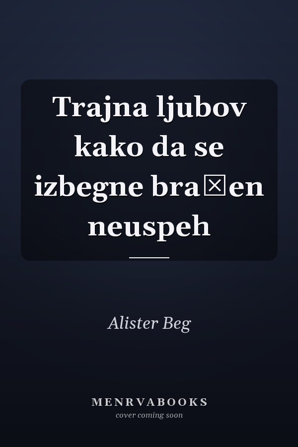 Trajna ljubov kako da se izbegne bračen neuspeh