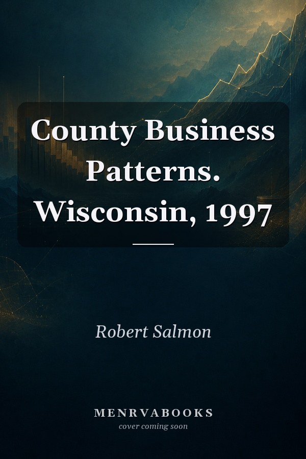 County Business Patterns. Wisconsin, 1997