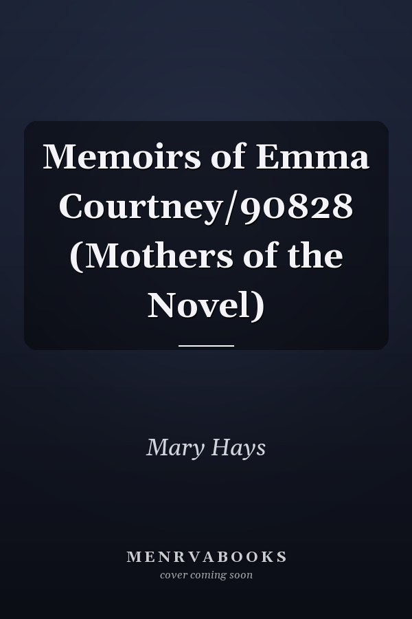 Memoirs of Emma Courtney/90828 (Mothers of the Novel)