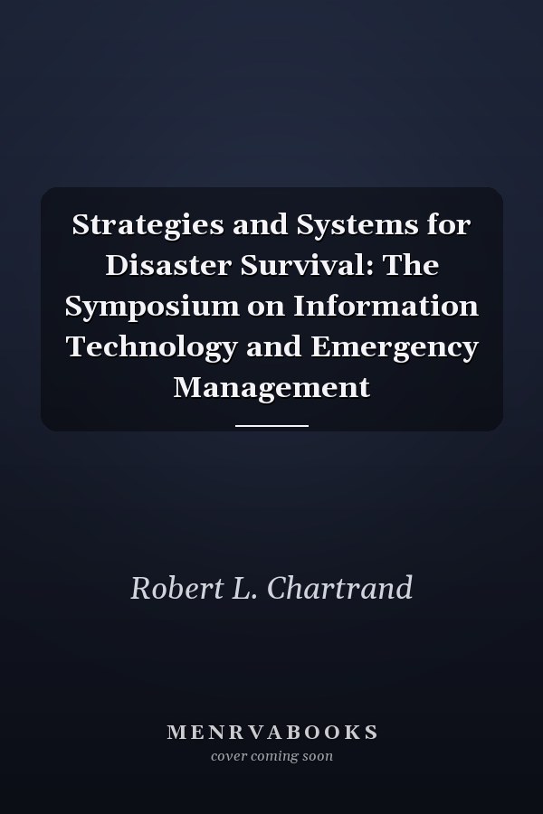 Strategies and Systems for Disaster Survival: The Symposium on Information Technology and Emergency Management