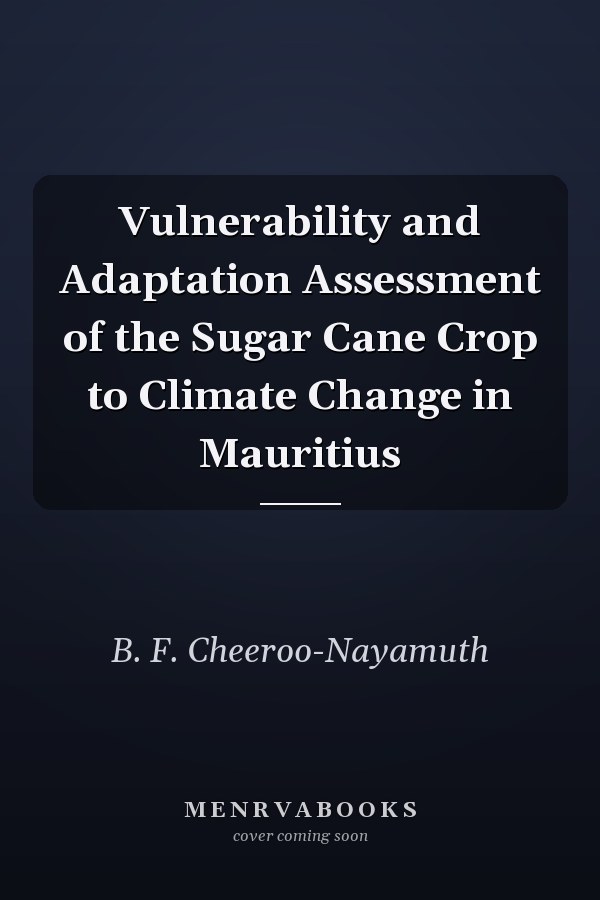 Vulnerability and Adaptation Assessment of the Sugar Cane Crop to Climate Change in Mauritius