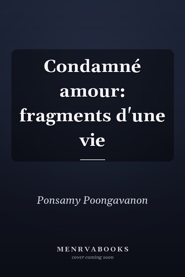 Condamné amour: fragments d'une vie