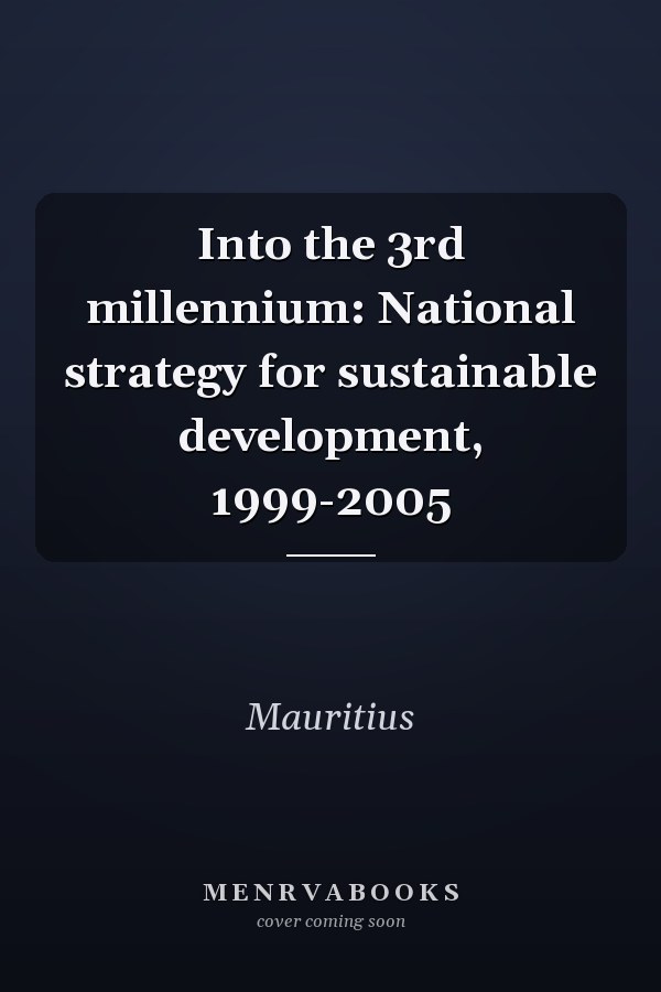 Into the 3rd millennium: National strategy for sustainable development, 1999-2005