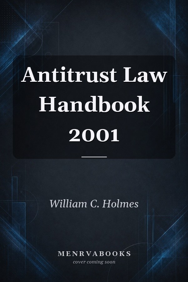 Antitrust Law Handbook 2001