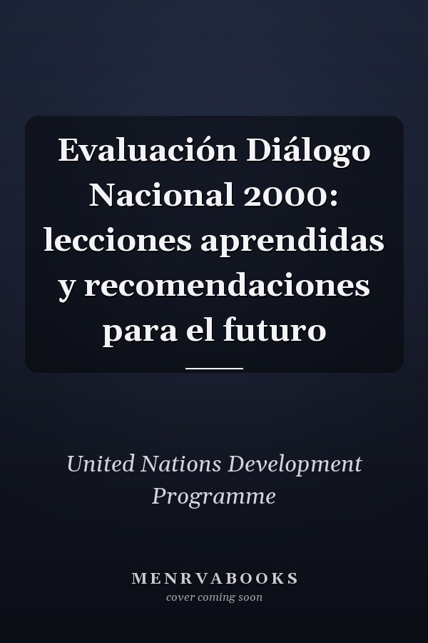 Evaluación Diálogo Nacional 2000: lecciones aprendidas y recomendaciones para el futuro