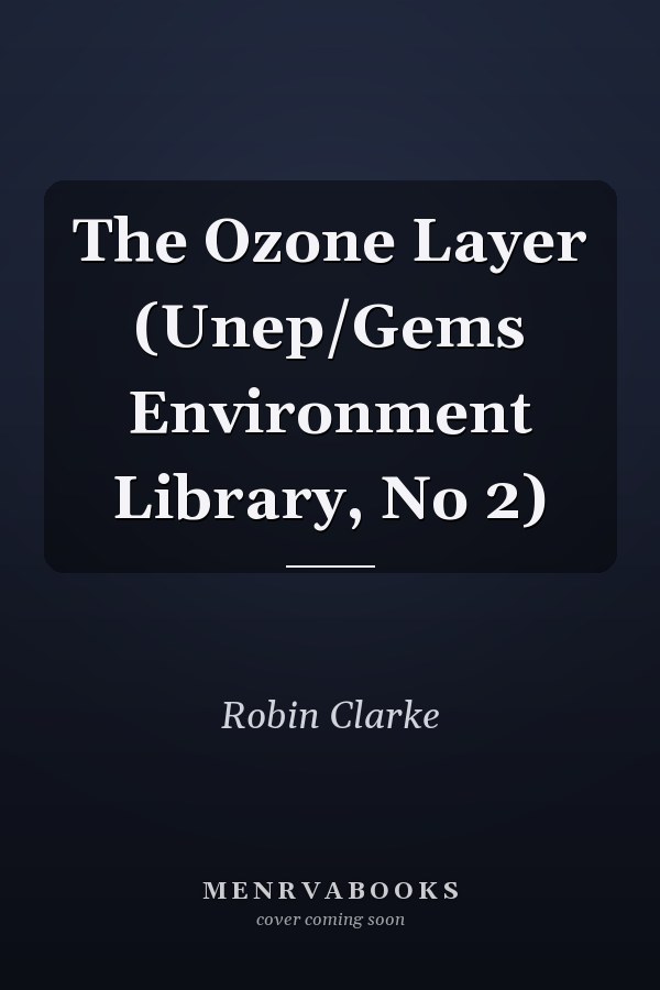 The Ozone Layer (Unep/Gems Environment Library, No 2)
