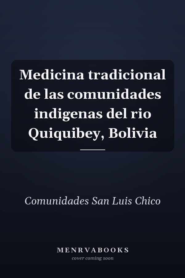 Medicina tradicional de las comunidades indigenas del rio Quiquibey, Bolivia