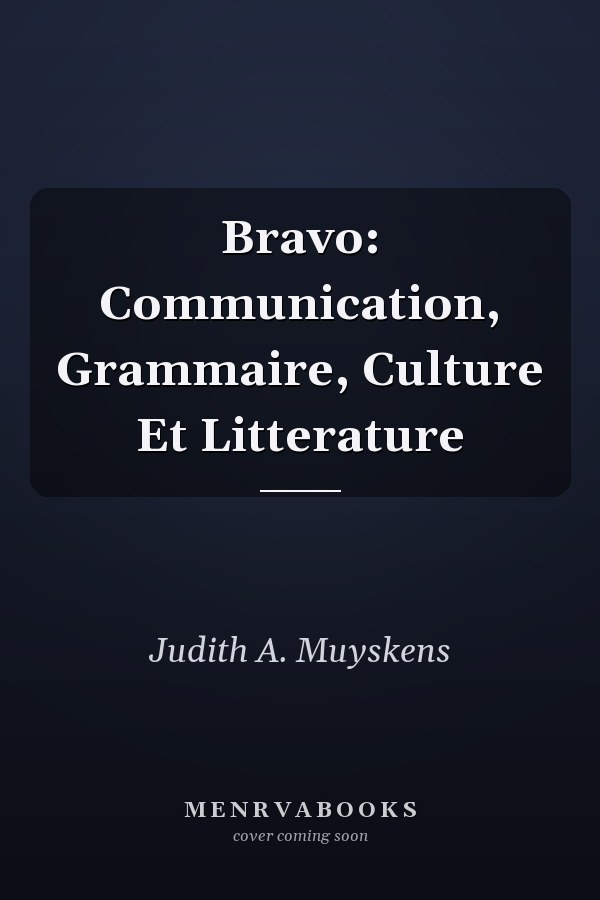 Bravo: Communication, Grammaire, Culture Et Litterature
