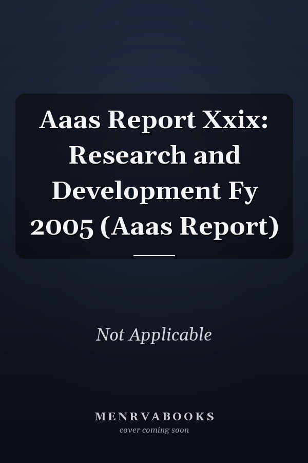 Aaas Report Xxix: Research and Development Fy 2005 (Aaas Report)