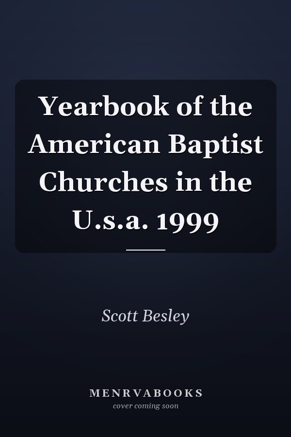 Yearbook of the American Baptist Churches in the U.s.a. 1999