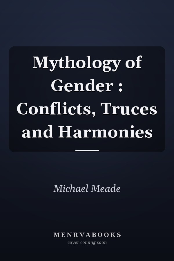 Mythology of Gender : Conflicts, Truces and Harmonies