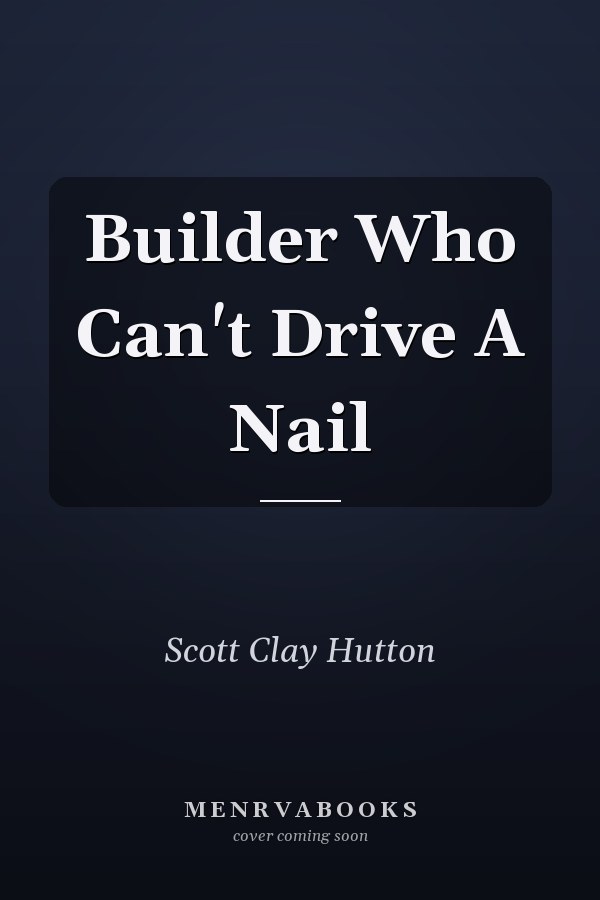 Builder Who Can't Drive A Nail