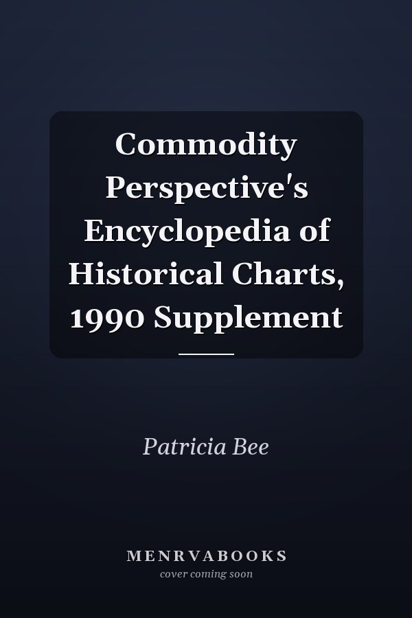 Commodity Perspective's Encyclopedia of Historical Charts, 1990 Supplement