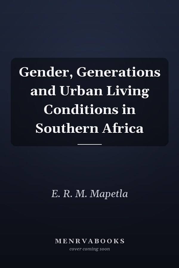 Gender, Generations and Urban Living Conditions in Southern Africa