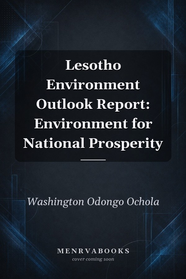 Lesotho Environment Outlook Report: Environment for National Prosperity