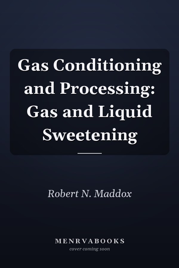Gas Conditioning and Processing: Gas and Liquid Sweetening
