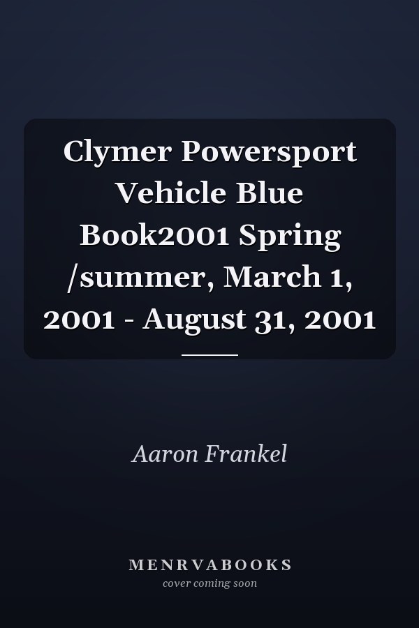 Clymer Powersport Vehicle Blue Book2001 Spring /summer, March 1, 2001 - August 31, 2001