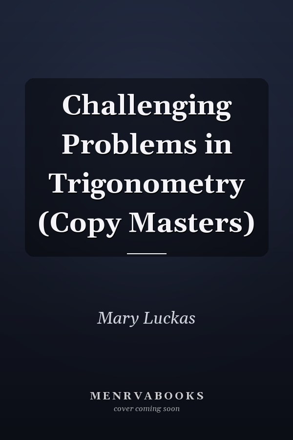 Challenging Problems in Trigonometry (Copy Masters)