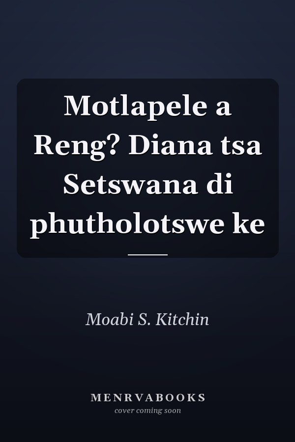 Motlapele a Reng? Diana tsa Setswana di phutholotswe ke