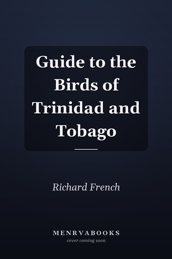 Guide to the Birds of Trinidad and Tobago