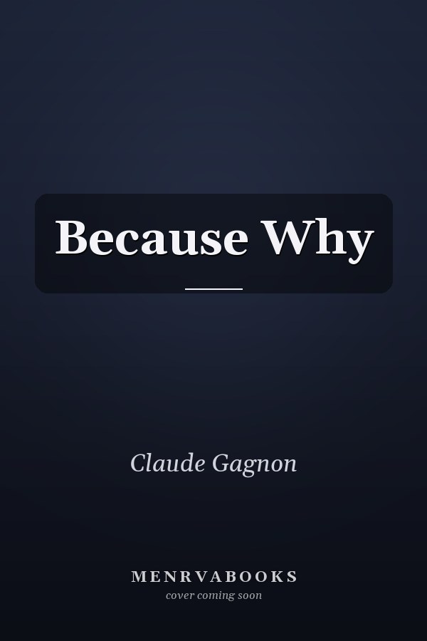 Because Why