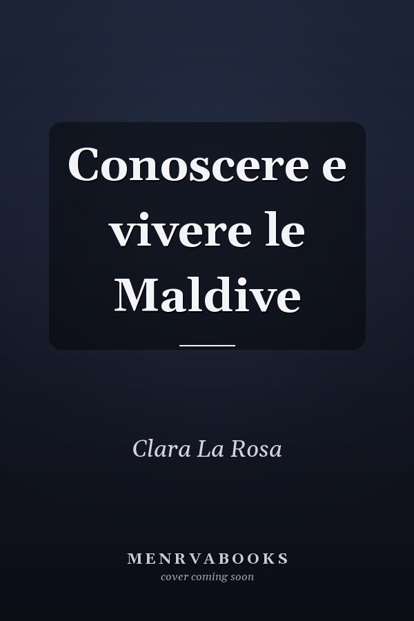 Conoscere e vivere le Maldive