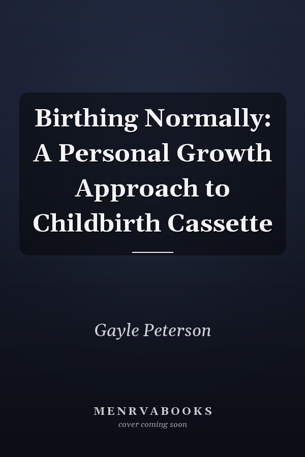 Birthing Normally: A Personal Growth Approach to Childbirth        Cassette