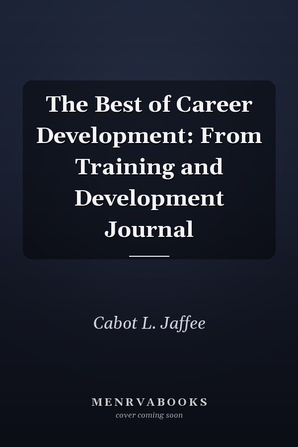 The Best of Career Development: From Training and Development Journal