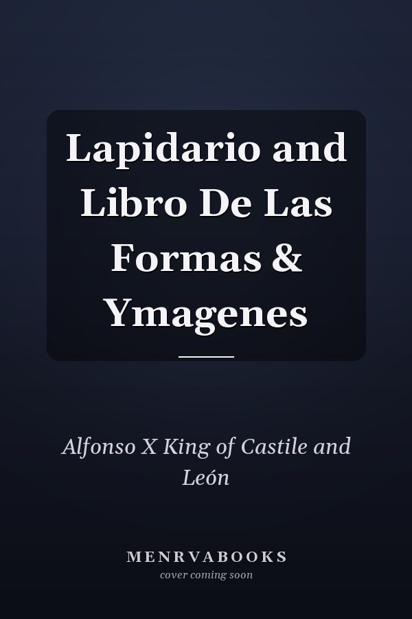 Lapidario and Libro De Las Formas & Ymagenes