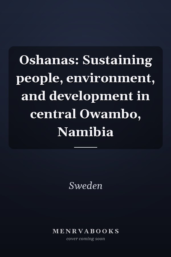 Oshanas: Sustaining people, environment, and development in central Owambo, Namibia