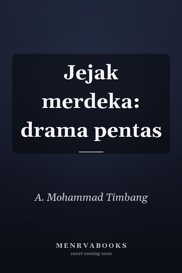 Jejak merdeka: drama pentas