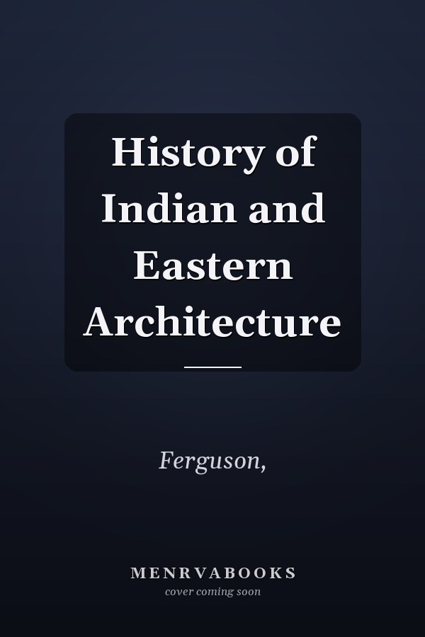 History of Indian and Eastern Architecture