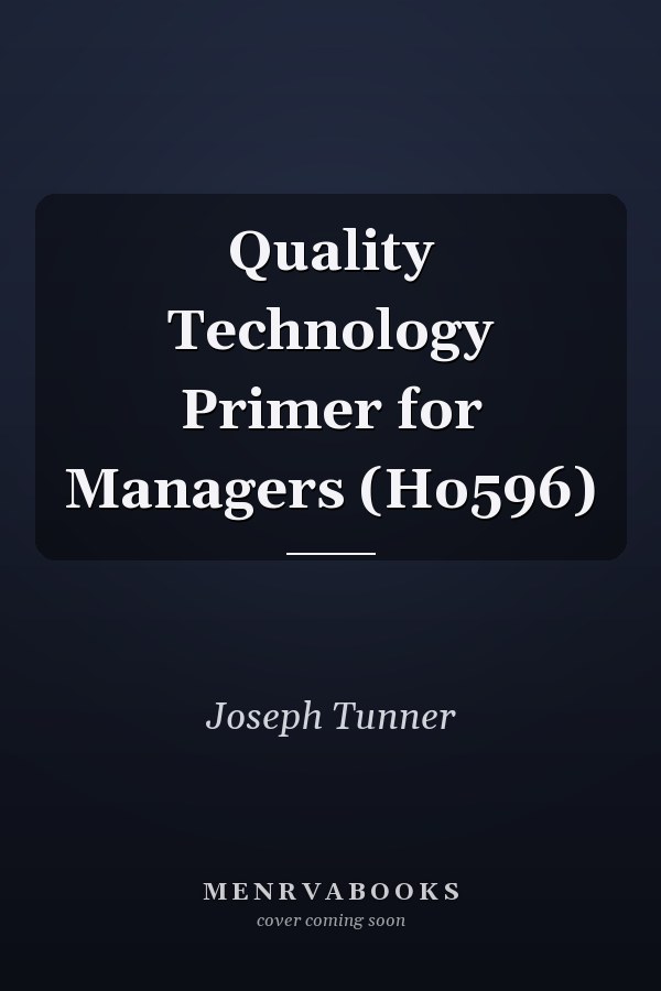 Quality Technology Primer for Managers (Ho596)
