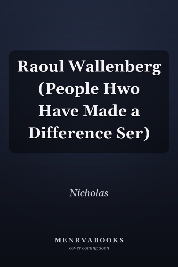 Raoul Wallenberg (People Hwo Have Made a Difference Ser)